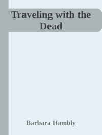 Barbara Hambly — Traveling with the Dead