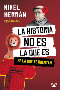 Mikel Herrán — LA HISTORIA NO ES LA QUE ES
