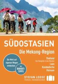 Stefan Loose — Stefan Loose Reiseführer Südostasien, Die Mekong Region