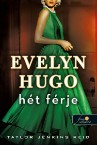 Taylor Jenkins Reid — Evelyn Hugo hét férje