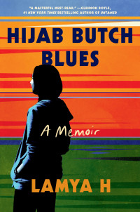 Lamya H — Hijab Butch Blues: A Memoir