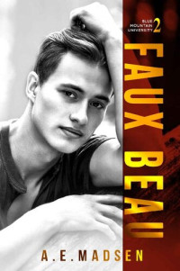 A.E. Madsen — Faux Beau (Blue Mountain University Book 2)