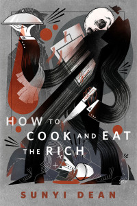 Sunyi Dean — How to Cook and Eat the Rich (with recipes)