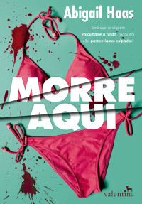 Abigail Haas — Morre Aqui