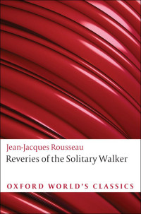 Jean-Jacques Rousseau — Reveries of the Solitary Walker (Oxford World's Classics)