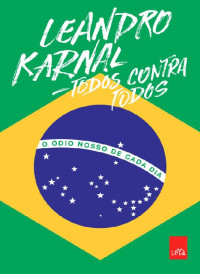 Leandro Karnal [Karnal, Leandro] — Todos contra todos