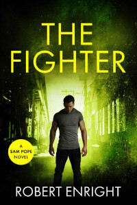 Robert Enright — The Fighter (Sam Pope Series Book 12)