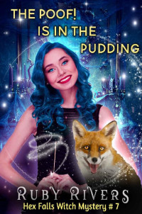 Ruby Rivers — The Poof! Is In The Pudding (Hex Falls Witch Mystery 7)