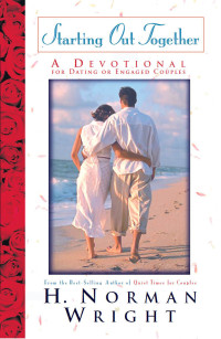 H. Norman Wright [Wright, H. Norman] — Starting Out Together: A Devotional for Dating or Engaged Couples