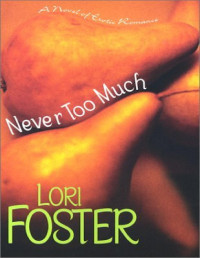 Lori Foster [Foster, Lori] — Never Too Much