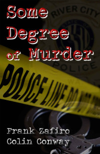 Frank Zafiro, Colin Conway — Some Degree of Murder - River City #09
