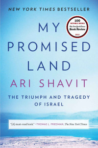 Ari Shavit — My Promised Land: The Triumph and Tragedy of Israel