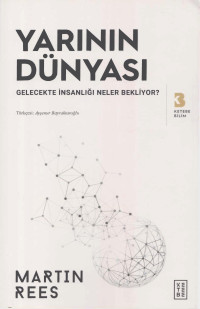 Martin Rees — Yarının Dünyası / Gelecekte İnsanlığı Neler Bekliyor?