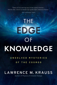 Lawrence M. Krauss — The Edge of Knowledge: Unsolved Mysteries of the Cosmos