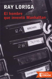 Ray Loriga [Loriga, Ray] — El hombre que inventó Manhattan