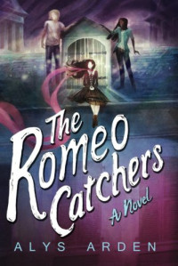 Alys Arden — The Romeo Catchers