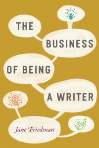 Jane Friedman — The Business of Being a Writer