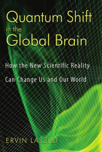 Ervin Laszlo — Quantum Shift in the Global Brain