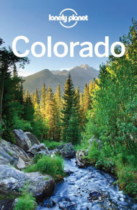 Planet, Lonely & McCarthy, Carolyn & Benchwick, Greg & Pitts, Christopher — Lonely Planet Colorado (Travel Guide)