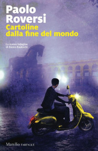 Paolo Roversi [Roversi, Paolo] — Cartoline dalla fine del mondo