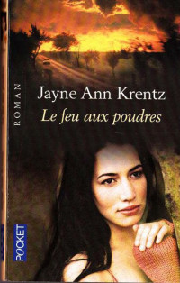 KRENTZ, Jayne Ann [KRENTZ, Jayne Ann] — Le feu aux poudres