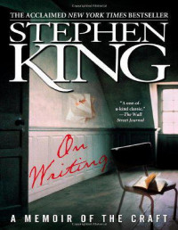 King, Stephen — On Writing - A Memoir of the Craft
