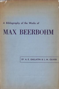 Albert Eugene Gallatin, L M Oliver — Sir Max Beerbohm : Bibliographical Notes