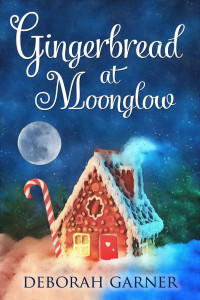 Deborah Garner — Gingerbread at Moonglow (The Moonglow Christmas Series 3)