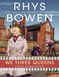 Rhys Bowen — We Three Queens (Royal Spyness Mystery 18)