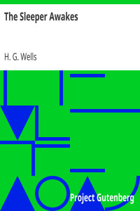 H. G. Wells — The Sleeper Awakes / A Revised Edition of When the Sleeper Wakes