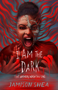 Jamison Shea — I Am the Dark That Answers When You Call