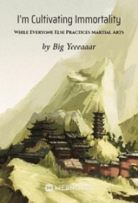 Big Yeeeaaar — I’m Cultivating Immortality While Everyone Else Practices Martial Arts c1-229