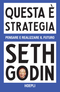 Seth Godin — Questa è strategia