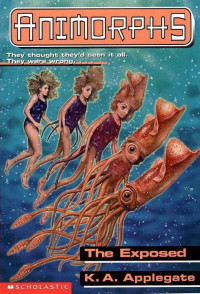 K. A. Applegate — Animorphs #27 - The Exposed