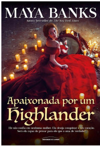 Maya Banks — (Os Irmãos McCabe 03) Apaixonada Por Um Highlander