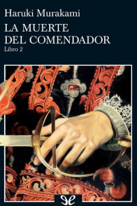 Haruki Murakami — La muerte del comendador (Libro 2)