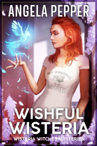 Pepper, Angela — Wishful Wisteria (wisteria Witches Mysteries)