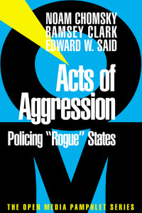 Noam Chomsky, Edward W. Said, Ramsey Clark — Acts of Aggression