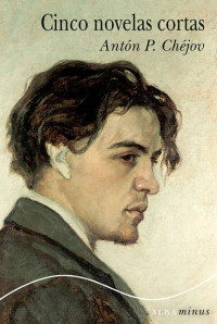 Anton P. Chejov — Cinco novelas cortas