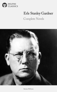 Erle Stanley Gardner — Erle Stanley Gardner Complete Novels