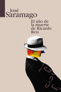 José Saramago — El año de la muerte de Ricardo Reis