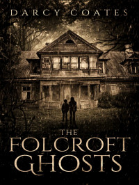 Darcy Coates — The Folcroft Ghosts