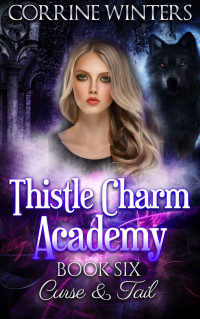 Corrine Winters — Curse & Tail (Thistle Charm Academy 6)