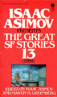 Isaac Asimov, Martin H. Greenberg — Isaac Asimov Presents The Great SF Stories 13 (1951)