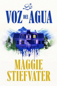 Maggie Stiefvater — La voz del agua