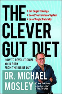 Michael Mosley — The Clever Guts Diet