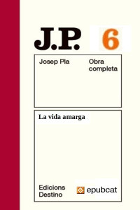 Josep Pla [Pla, Josep] — La vida amarga