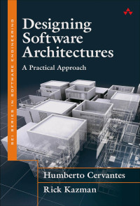 Humberto Cervantes & Rick Kazman — Designing Software Architectures: A Practical Approach