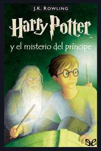 J. K. Rowling [Rowling, J. K.] — Harry Potter y el misterio del príncipe