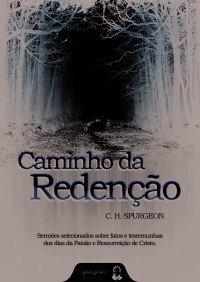 Charles Spurgeon — O Caminho da Redenção - Charles Spurgeon
